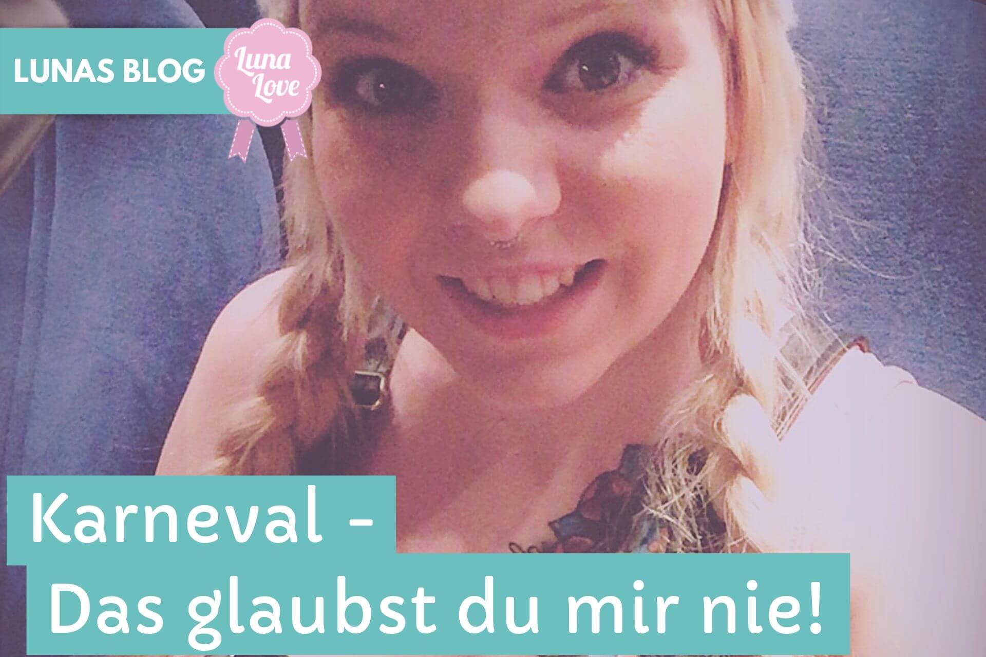 Luna Love 96 Karneval - das glaubst du mir nie! Karneval - das glaubst du mir nie!